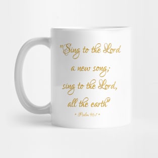 Sing to the Lord a new song Bible Quote Psalm 96:1 Mug